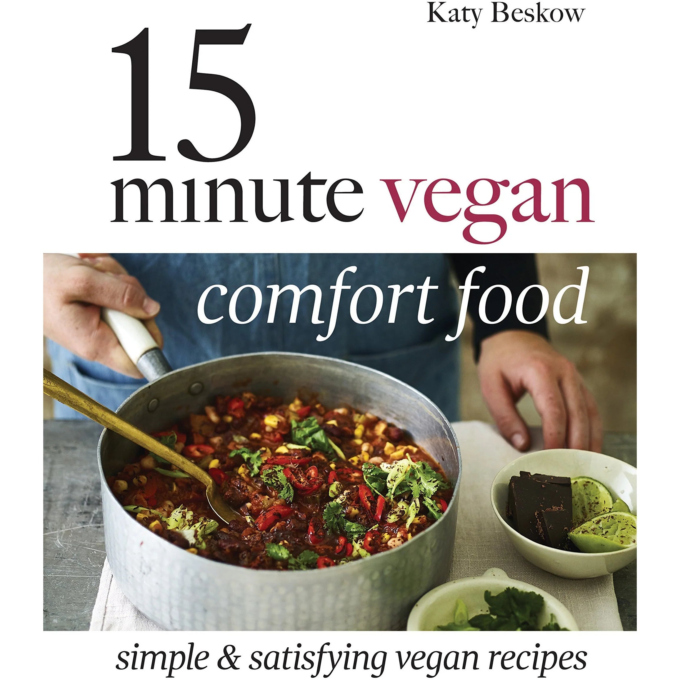 15 Minute Vegan Comfort Food by Katy Beskow - brand new hardback vegan cookbook front cover
