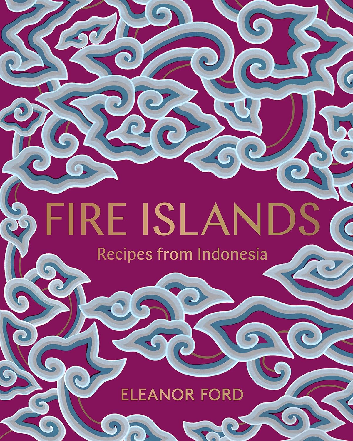 Fire Islands: Recipes from Indonesia by Eleanor Ford - Lets Buy Books