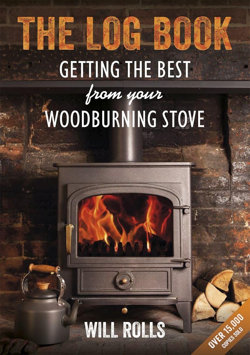 The Log Book: Getting The Best From Your Woodburning Stove by Will Rolls - Lets Buy Books
