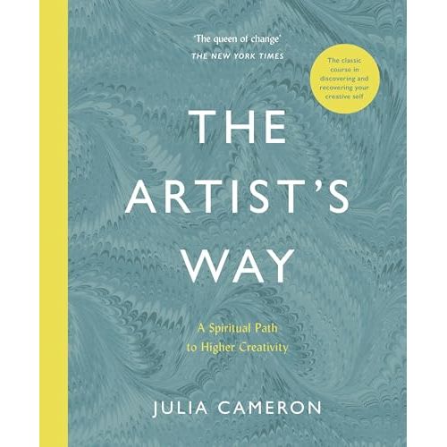 The Artist's Way: A Spiritual Path to Higher Creativity By Julia Cameron by Julia Cameron