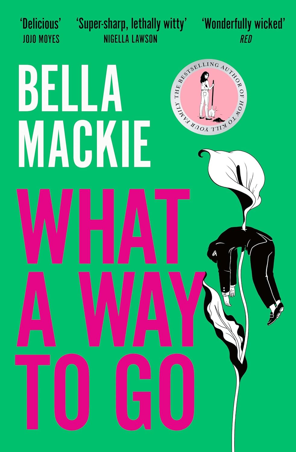 What a Way to Go: The Hot Summer Read 2025 by Bella Mackie - Fiction - Paperback - Lets Buy Books
