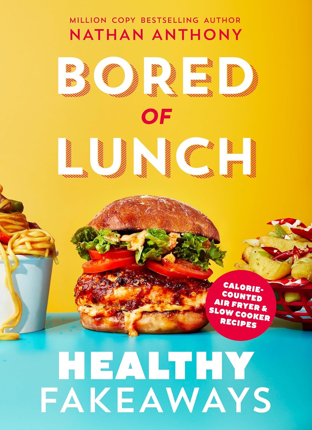 Bored of Lunch: Healthy Fakeaways by Nathan Anthony - Non Fiction - Hardback - Lets Buy Books