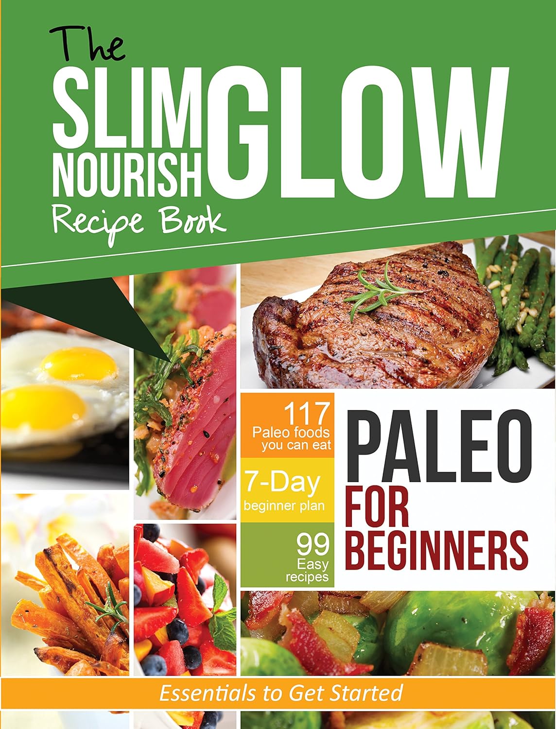 Paleo for Beginners Essentials to Get Started : Slim Glow Nourish Recipe Book - Lets Buy Books