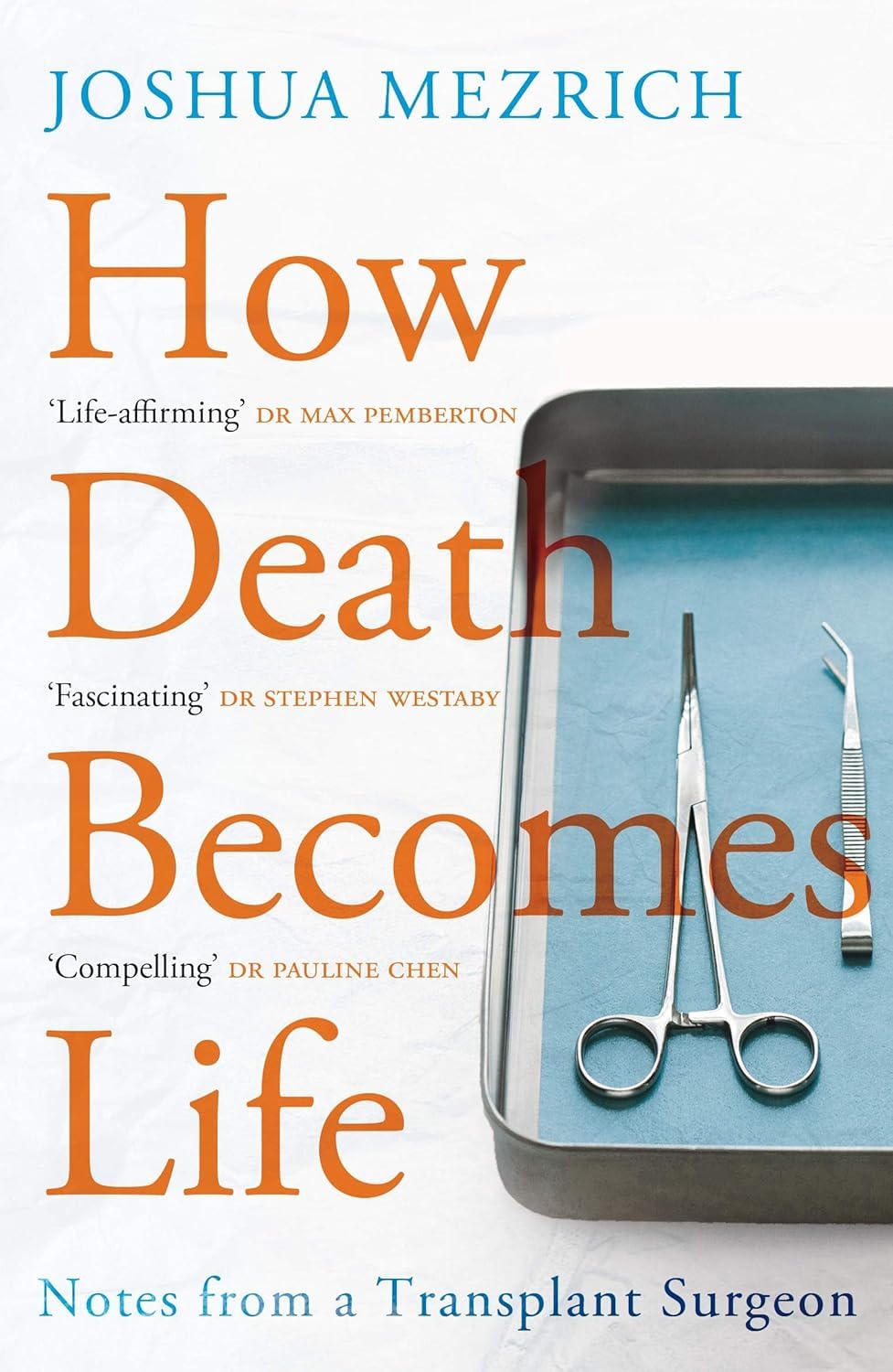 How Death Becomes Life: Notes from a Transplant Surgeon by Joshua Mezrich Paperback - Lets Buy Books
