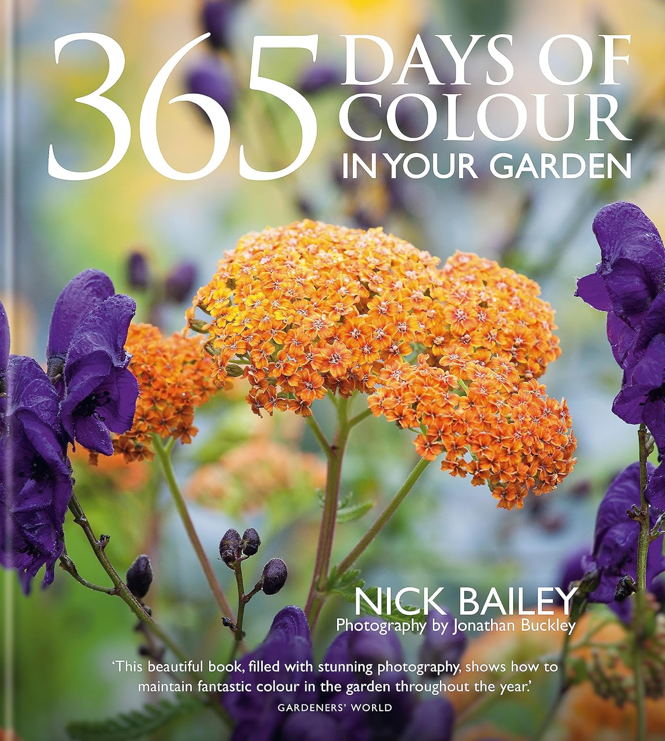 365 Days of Colour In Your Garden: How to Plant and Manage Your Garden for Year-Round Colour and Interest - Lets Buy Books