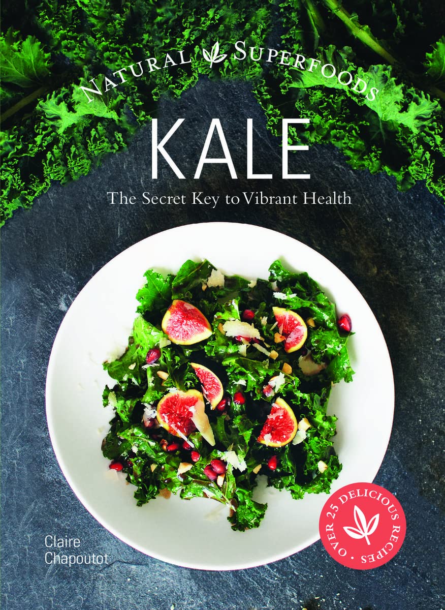 Kale: The Secret Key to Vibrant Life by Claire Chapoutot Hardcover - Lets Buy Books