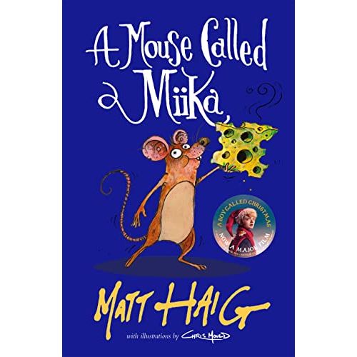 A Mouse Called Miika by Matt Haig, illustrated by Chris Mould - Paperback - Ages 7+ - Christmas series companion book