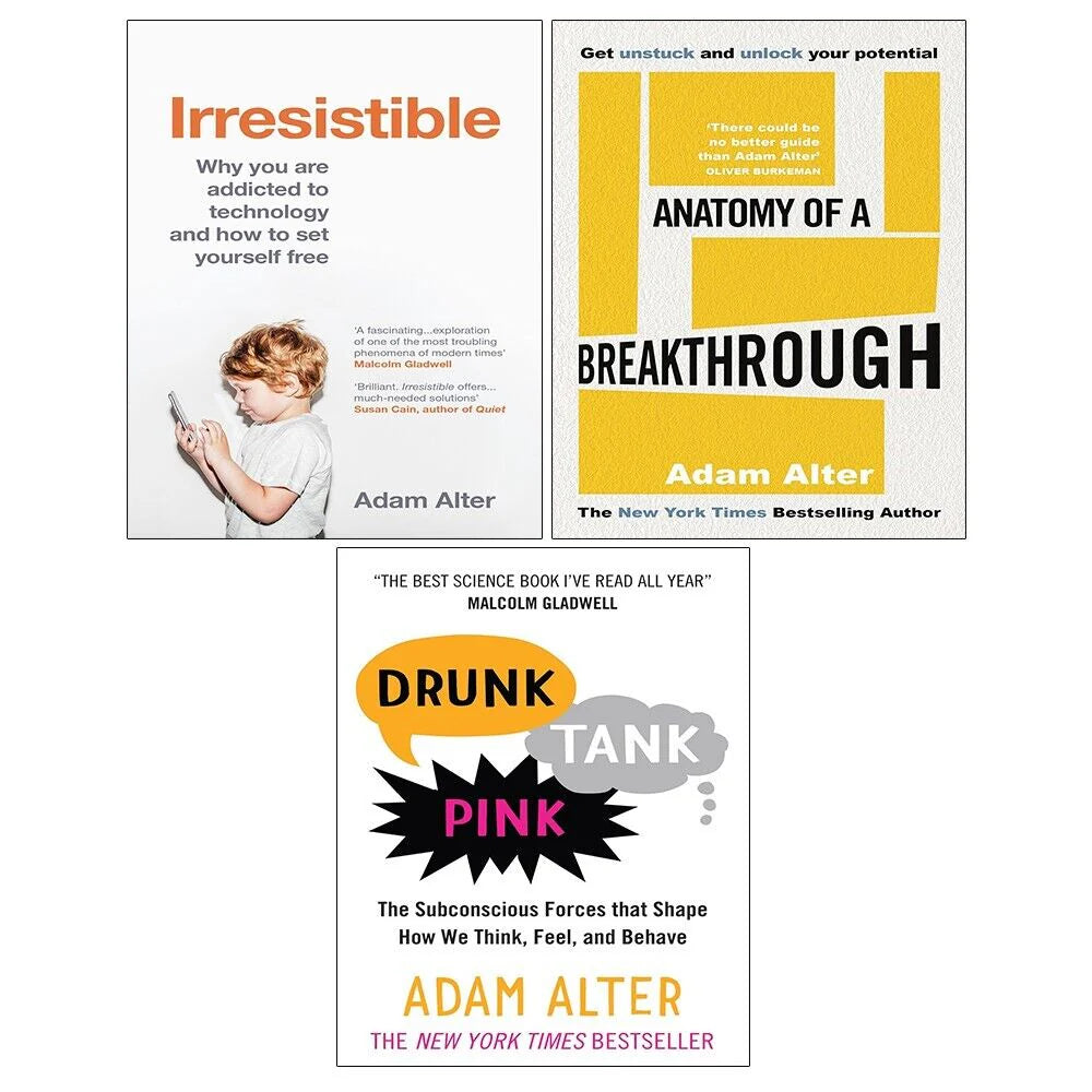 Adam Alter 3 Book Set featuring Drunk Tank Pink, Anatomy of a Breakthrough (hardback) and Irresistible, brand new adult non-fiction psychology books