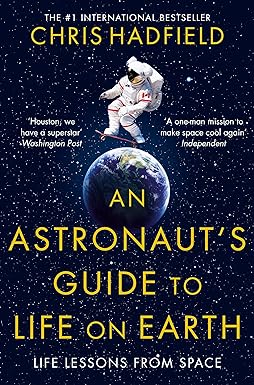 An Astronaut's Guide to Life on Earth by Chris Hadfield - paperback memoir cover