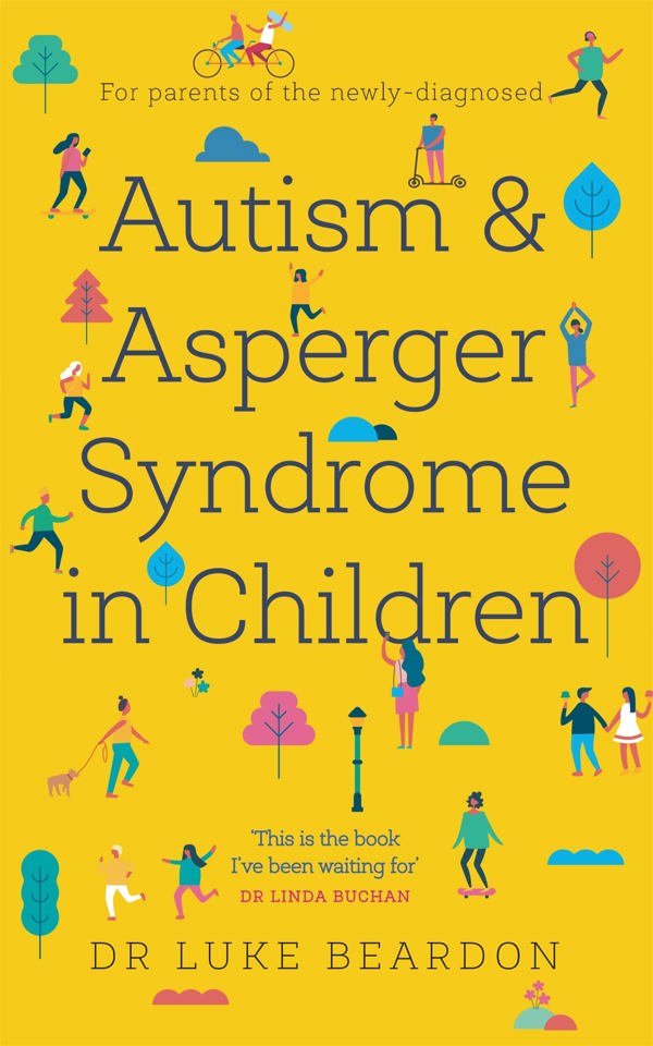 Autism and Asperger Syndrome in Childhood by Dr Luke Beardon - Paperback guide for parents and carers of newly diagnosed children