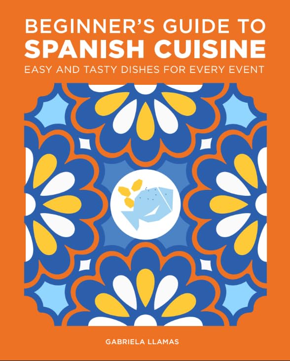 Beginner's Guide to Spanish Cuisine by Gabriela Llamas - paperback cookbook cover, easy Spanish recipes