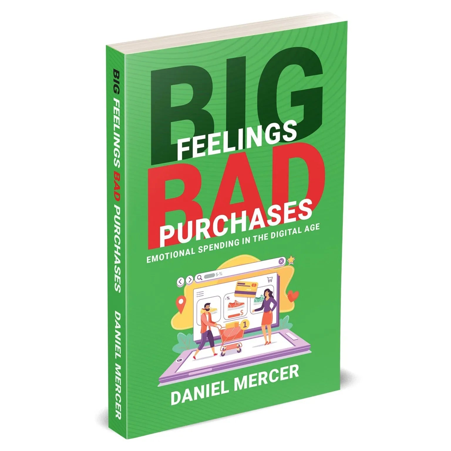 Big Feelings, Bad Purchases: Emotional Spending In The Digital Age by Daniel Mercer - Paperback front cover