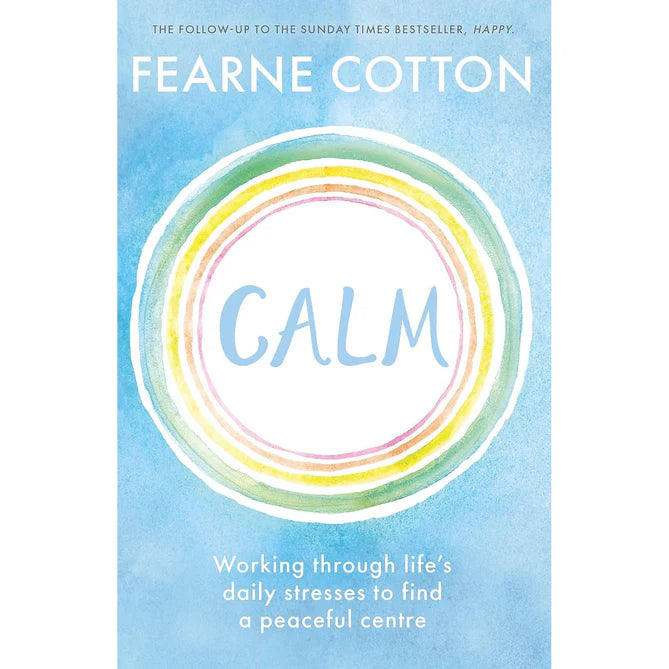 Calm by Fearne Cotton - Orion Spring paperback self help book cover, 288 pages, for daily stress relief and mindful living