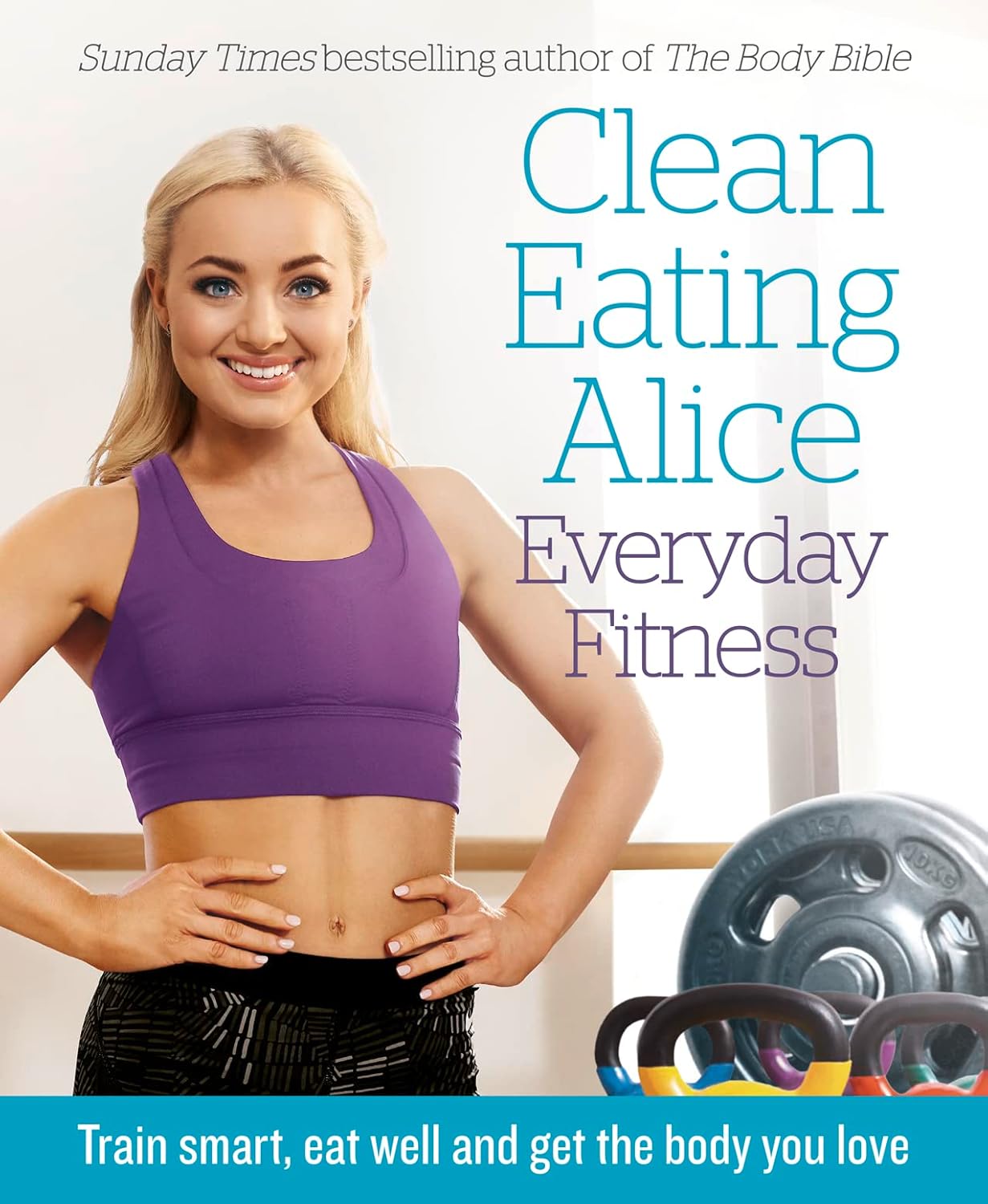 Clean Eating Alice Everyday Fitness by Alice Liveing - Paperback fitness and nutrition book front cover
