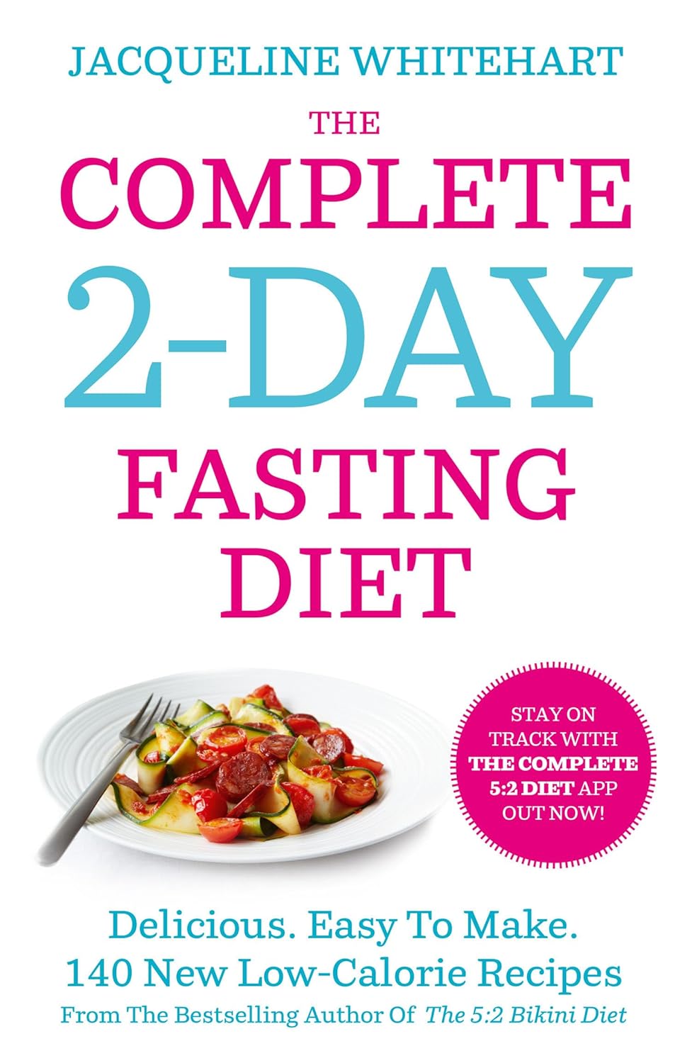 The Complete 2-Day Fasting Diet by Jacqueline Whitehart paperback front cover, 140 low-calorie recipes cookbook