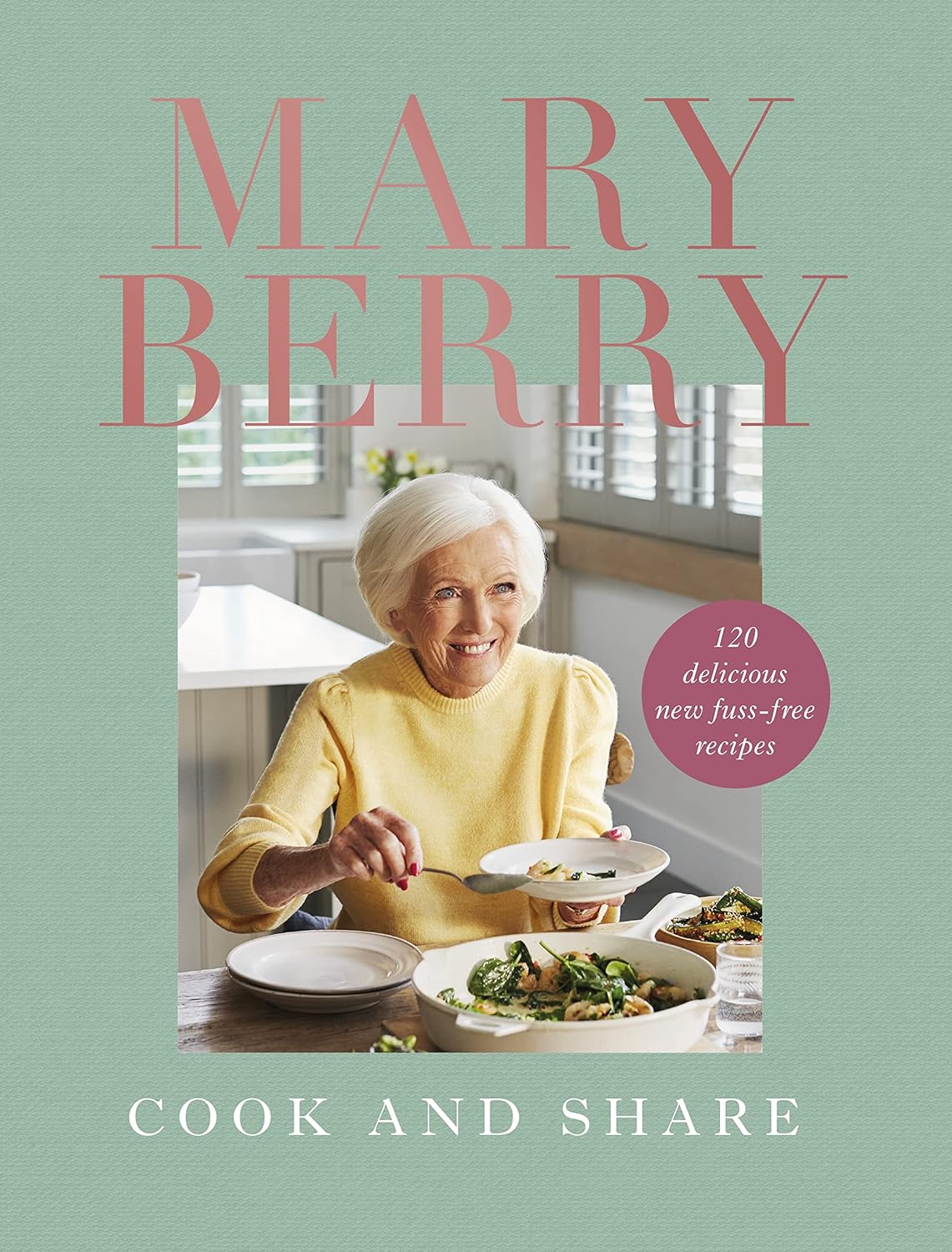 Cook and Share by Mary Berry - 120 Delicious New Fuss-Free Recipes - Hardback cookbook cover