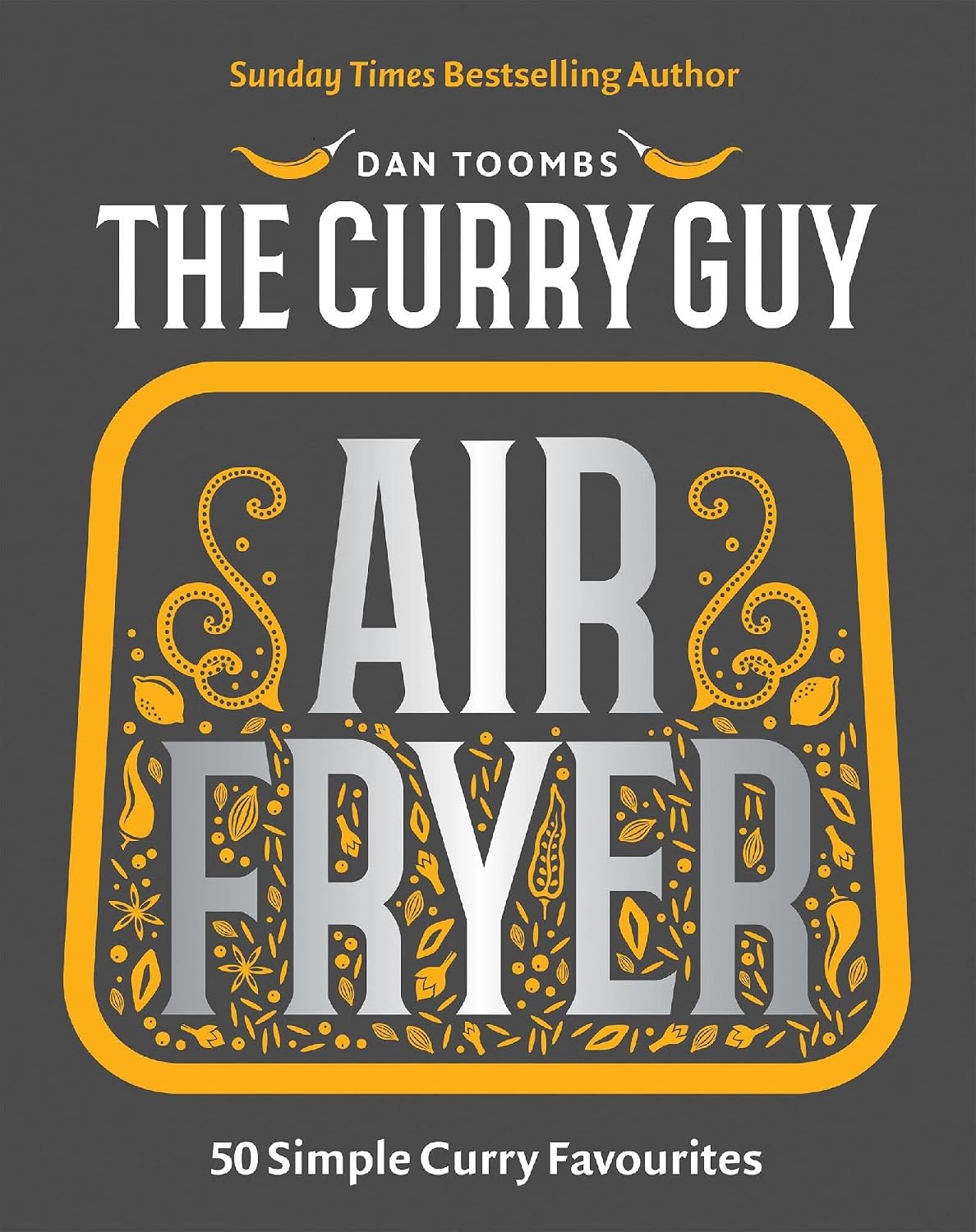 Curry Guy Air Fryer by Dan Toombs - Hardback cookbook front cover, 50 simple curry favourites for the air fryer