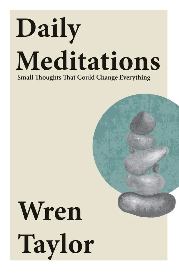 Daily Meditations: Small Thoughts That Could Change Everything by Wren Taylor - Non Fiction Paperback front cover