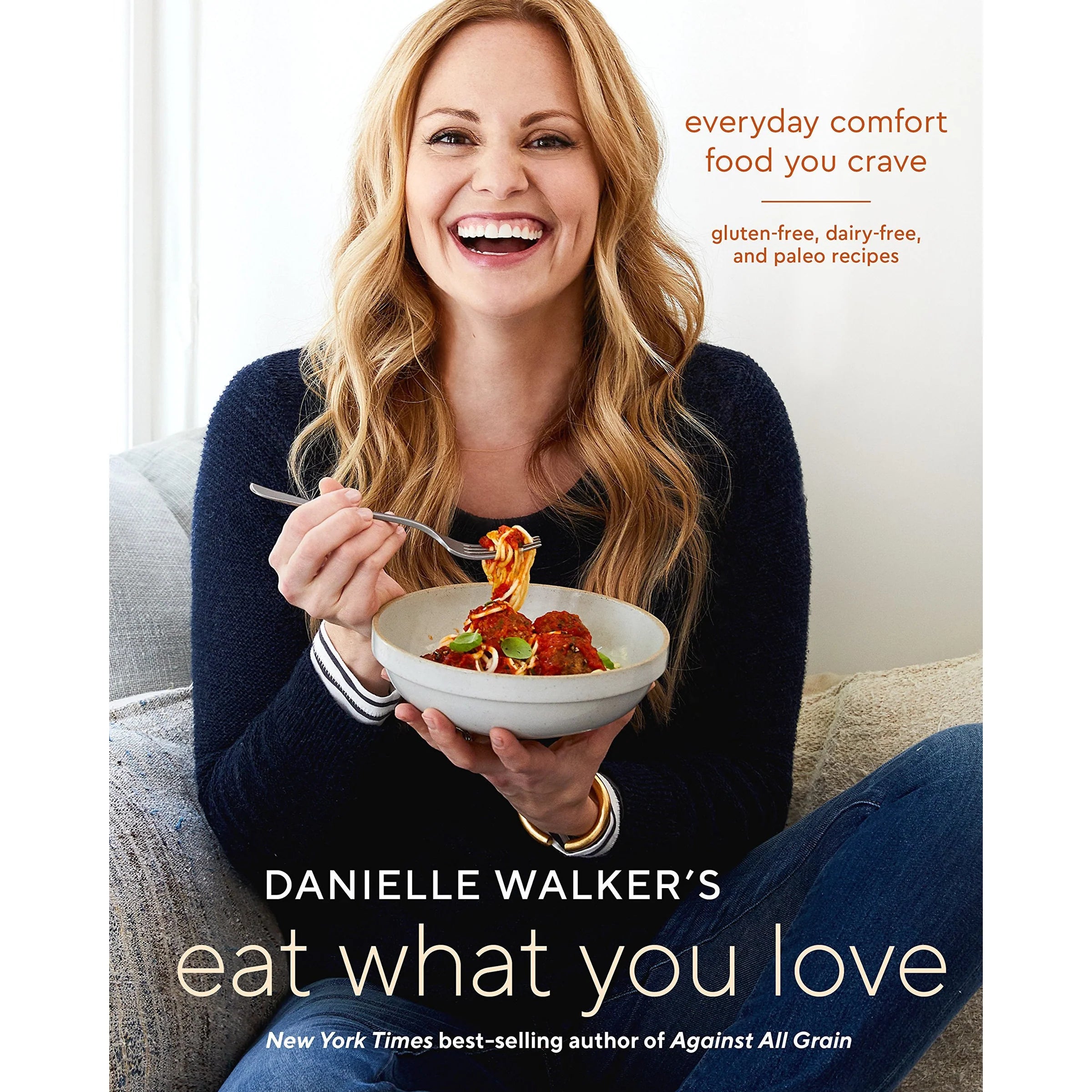 Danielle Walker's Eat What You Love hardcover cookbook front cover - 125 gluten-free, dairy-free, paleo recipes