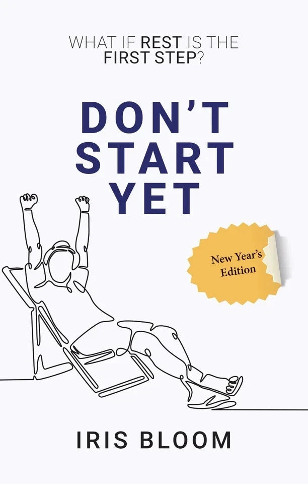 Don't Start Yet: What If Rest Is The First Step? by Iris Bloom - brand new paperback front cover