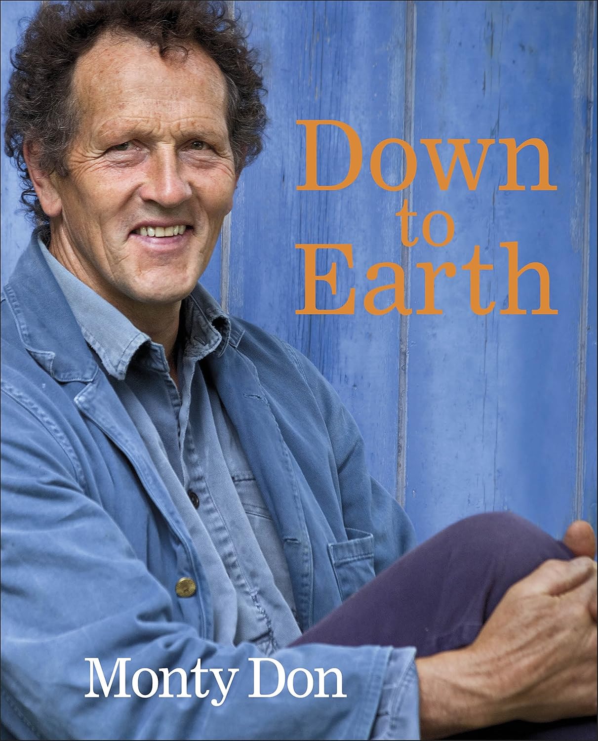 Down to Earth: Gardening Wisdom by Monty Don - Hardcover front cover