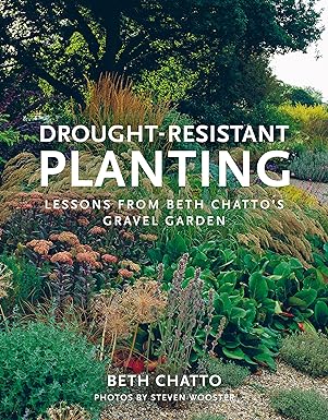 Drought-Resistant Planting: Lessons from Beth Chatto's Gravel Garden by Beth Chatto - Paperback Gardening Guide, front cover