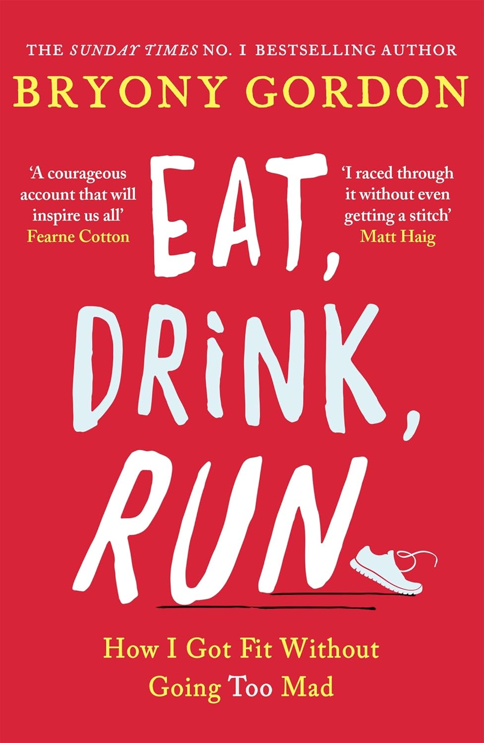 Eat, Drink, Run by Bryony Gordon - paperback fitness and mental health memoir book cover