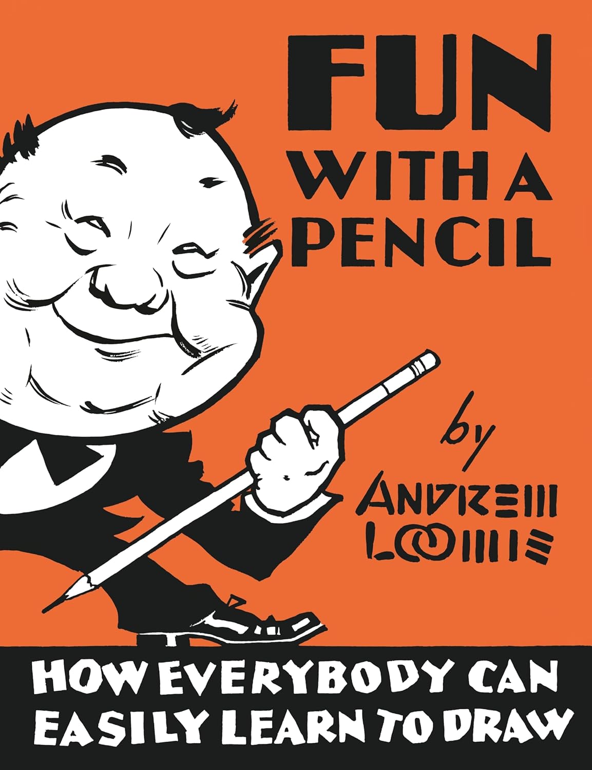 Fun with a Pencil: How Everybody Can Learn to Draw by Andrew Loomis - Andrew Loomis Library hardback art instruction book cover