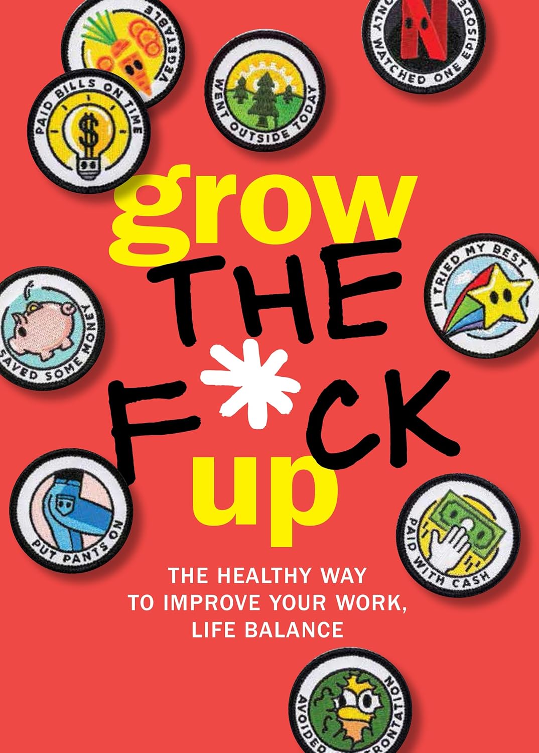 Grow the F*ck Up: The Healthy Way to Improve Your Work by Editors of Chartwell Books - Paperback workbook front cover