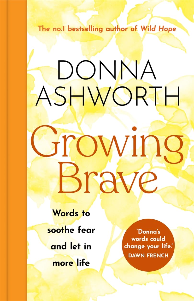 Growing Brave: Words to Soothe Fear and Let in More Life by Donna Ashworth - hardback poetry collection front cover