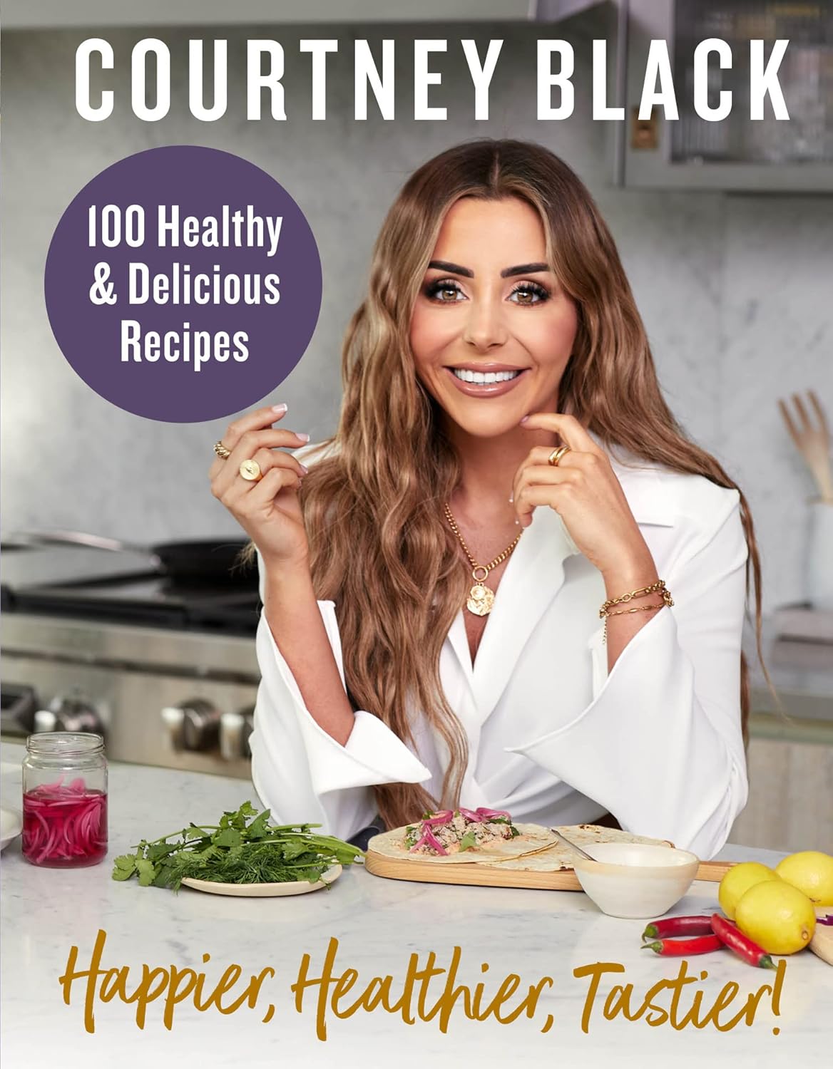 Happier, Healthier, Tastier! by Courtney Black - hardback cookbook front cover, 100 recipes under 600 calories