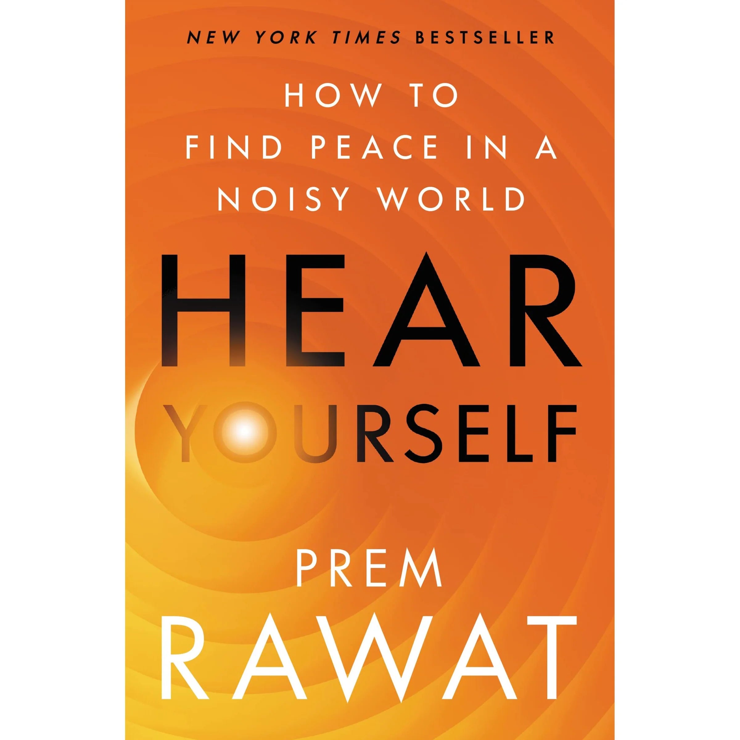 Hear Yourself: How to Find Peace in a Noisy World by Prem Rawat - Non Fiction Hardback book cover