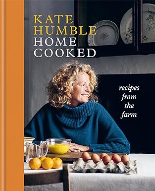 Home Cooked: Recipes from the Farm by Kate Humble - hardback cookbook cover with farmhouse seasonal recipes