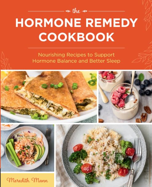 The Hormone Remedy Cookbook by Meredith Mann - Paperback front cover, nourishing recipes for hormone balance and better sleep