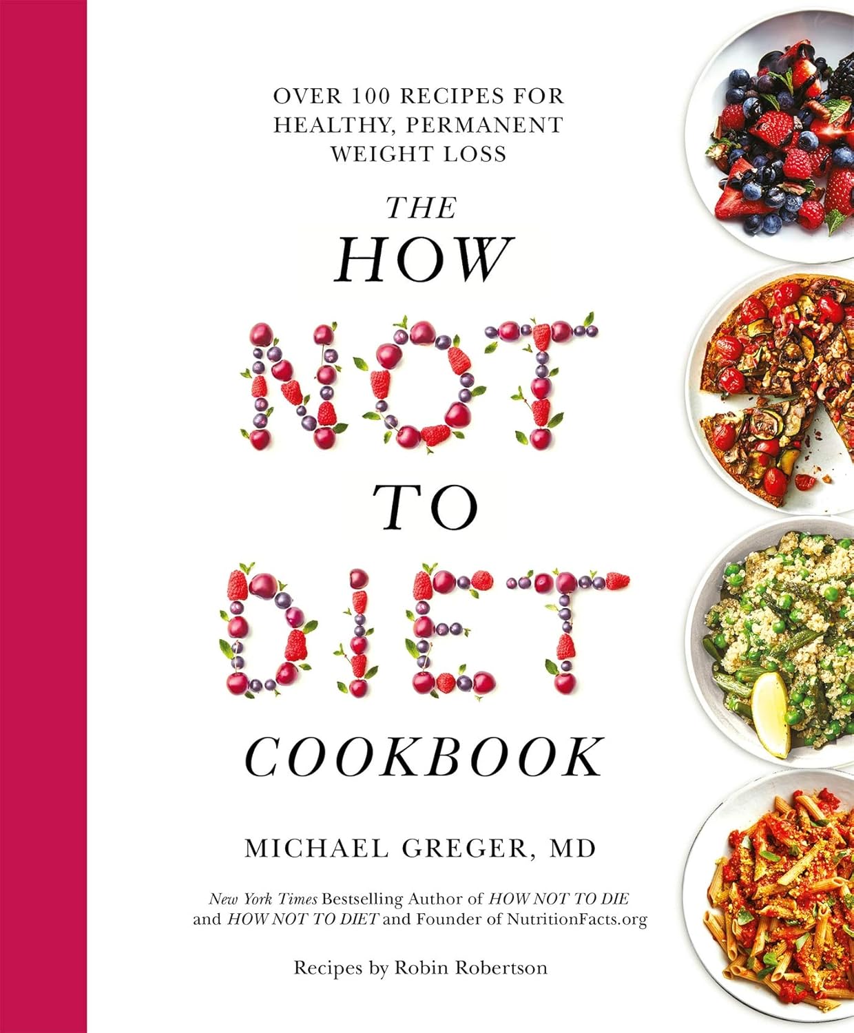 The How Not to Diet Cookbook by Michael Greger - hardback edition with over 100 full-colour recipes for healthy weight loss