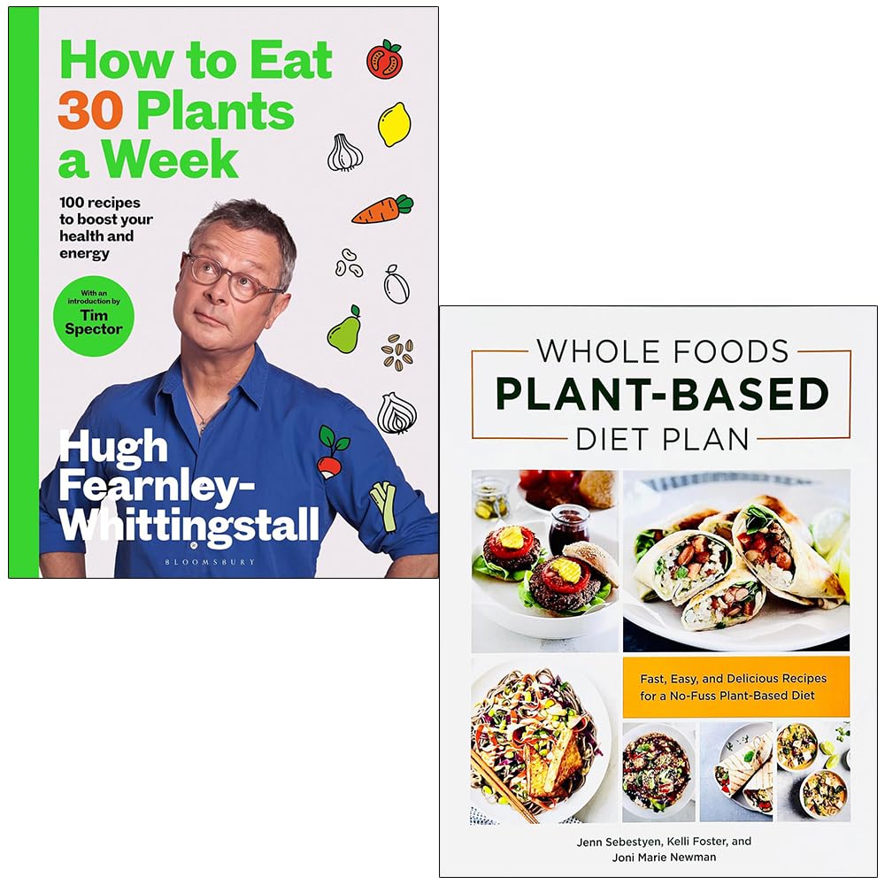 How to Eat 30 Plants a Week by Hugh Fearnley-Whittingstall and Whole Foods Plant-Based Diet Plan by Jenn Sebestyen, Kelli Foster and Joni Marie Newman - 2 book cookery set, hardback and paperback