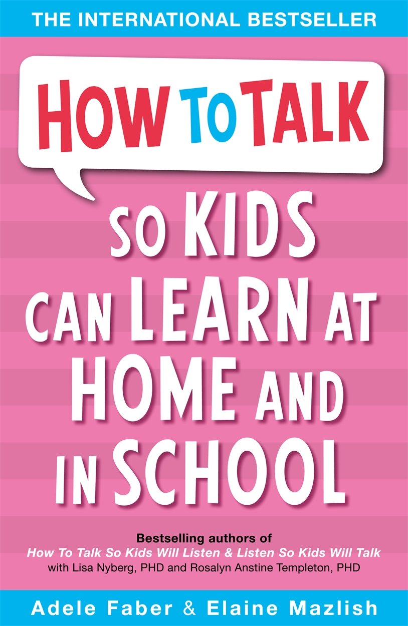 How to Talk So Kids Can Learn at Home and in School by Adele Faber & Elaine Mazlish - Paperback edition front cover