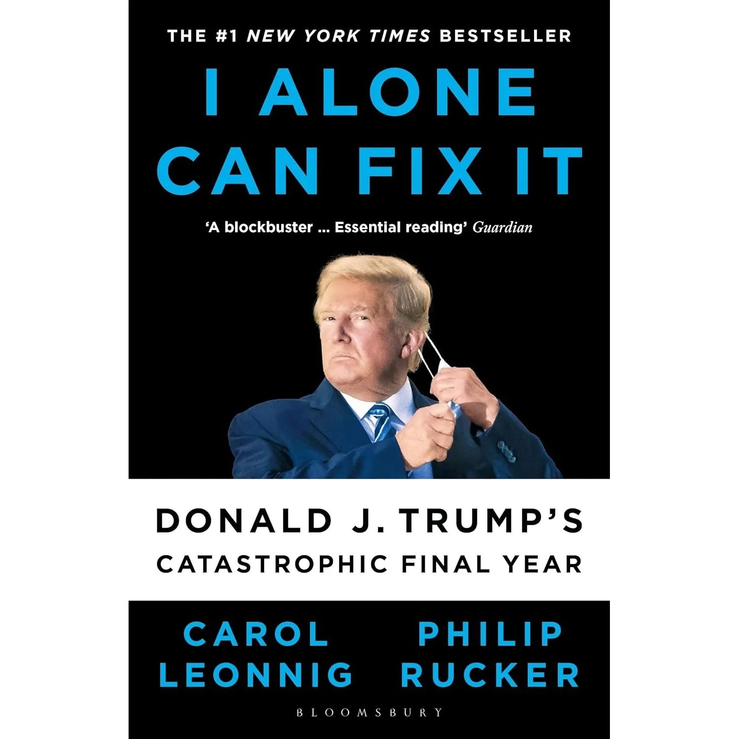 I Alone Can Fix It: Donald J. Trump's Catastrophic Final Year by Carol D. Leonnig and Philip Rucker - UK Paperback Edition