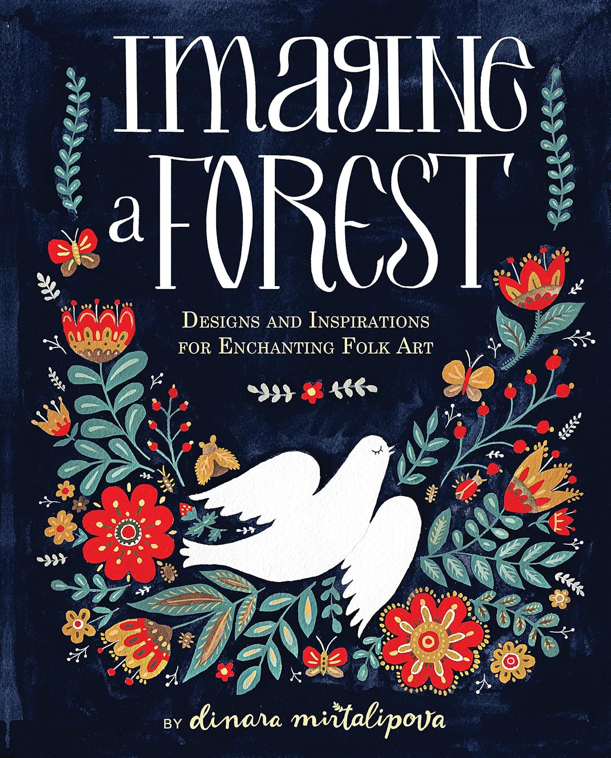 Imagine a Forest by Dinara Mirtalipova - folk art drawing and design guide, hardback cover