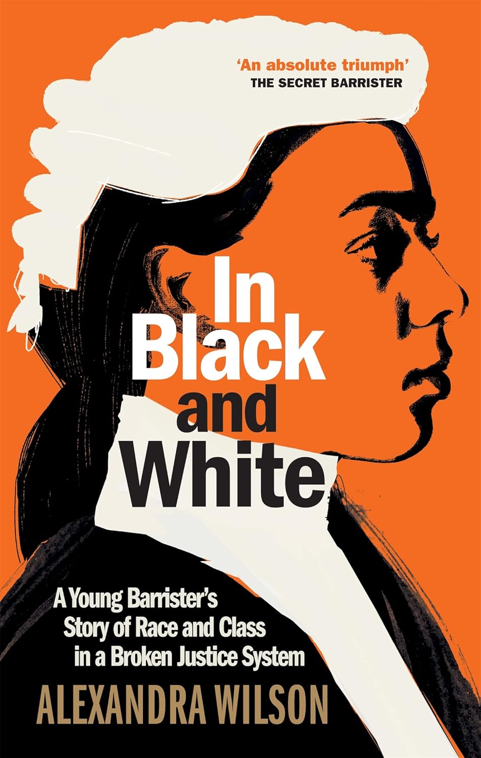 In Black and White: A Young Barrister's Story by Alexandra Wilson - hardback memoir front cover