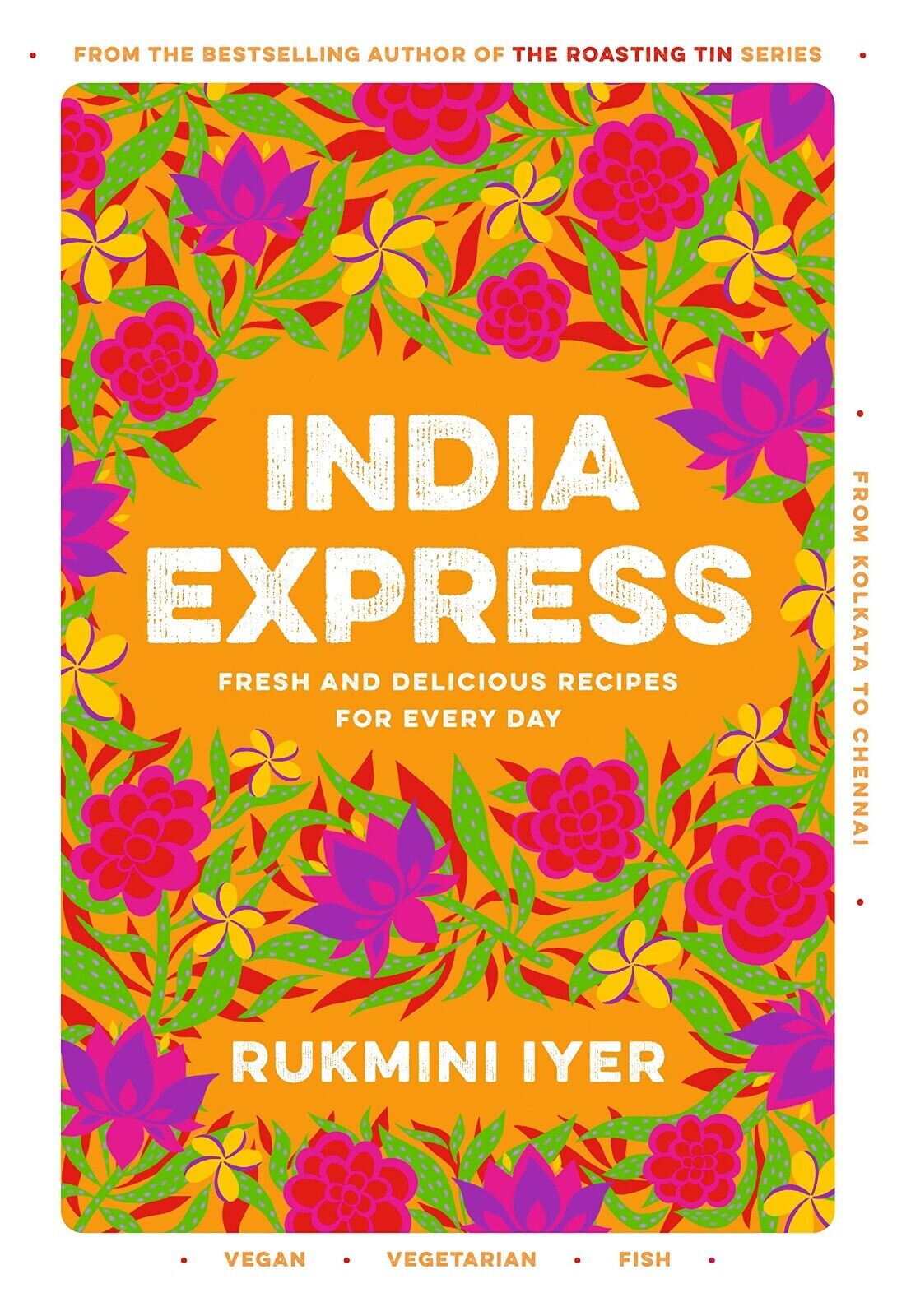 India Express by Rukmini Iyer - hardback cookbook front cover featuring easy one-tin and one-pan Indian vegan, vegetarian and pescatarian recipes