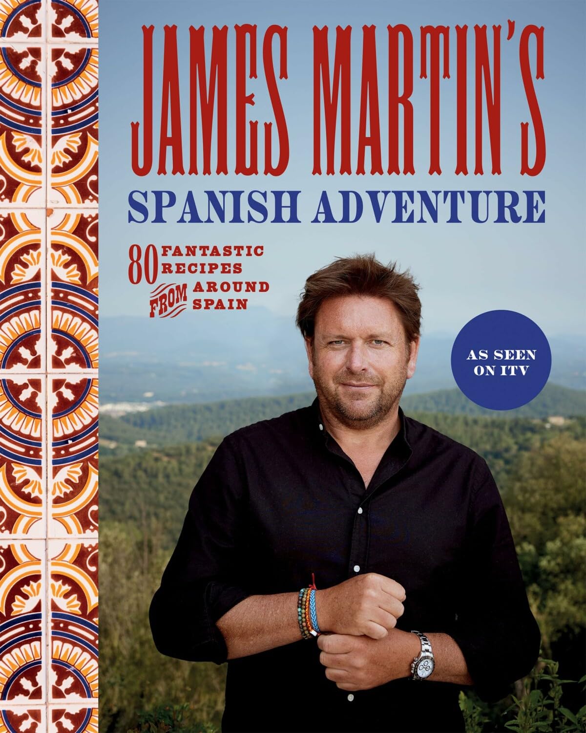 James Martin's Spanish Adventure hardback cookbook front cover - 80 Spanish recipes by James Martin