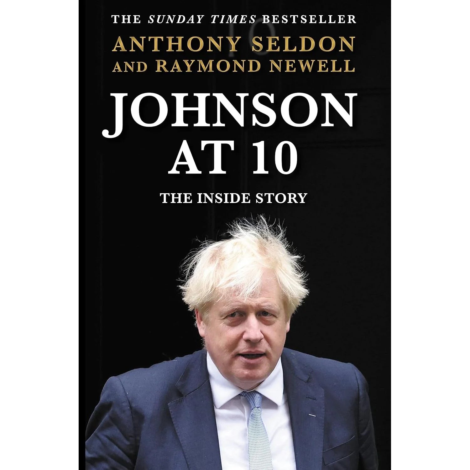 Johnson at 10: The Inside Story by Anthony Seldon & Raymond Newell - New hardback political biography of Boris Johnson