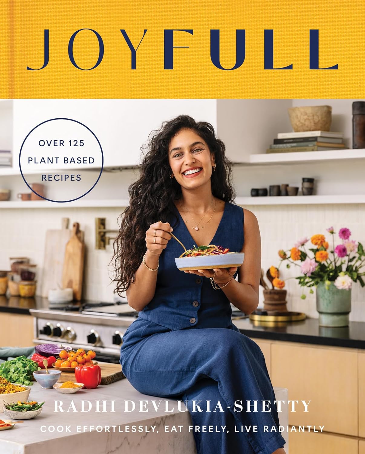 JoyFull: Cook Effortlessly, Eat Freely, Live Radiantly by Radhi Devlukia-Shetty - plant-based cookbook hardback front cover