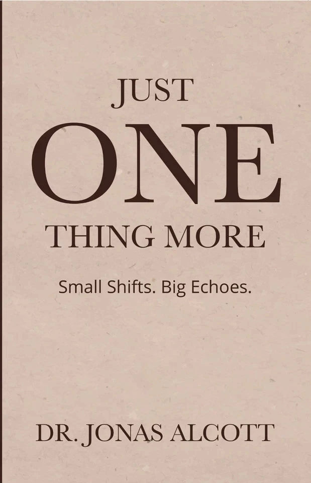 Just One Thing More: Small Shifts, Big Echoes by Dr. Jonas Alcott - Non Fiction Paperback front cover