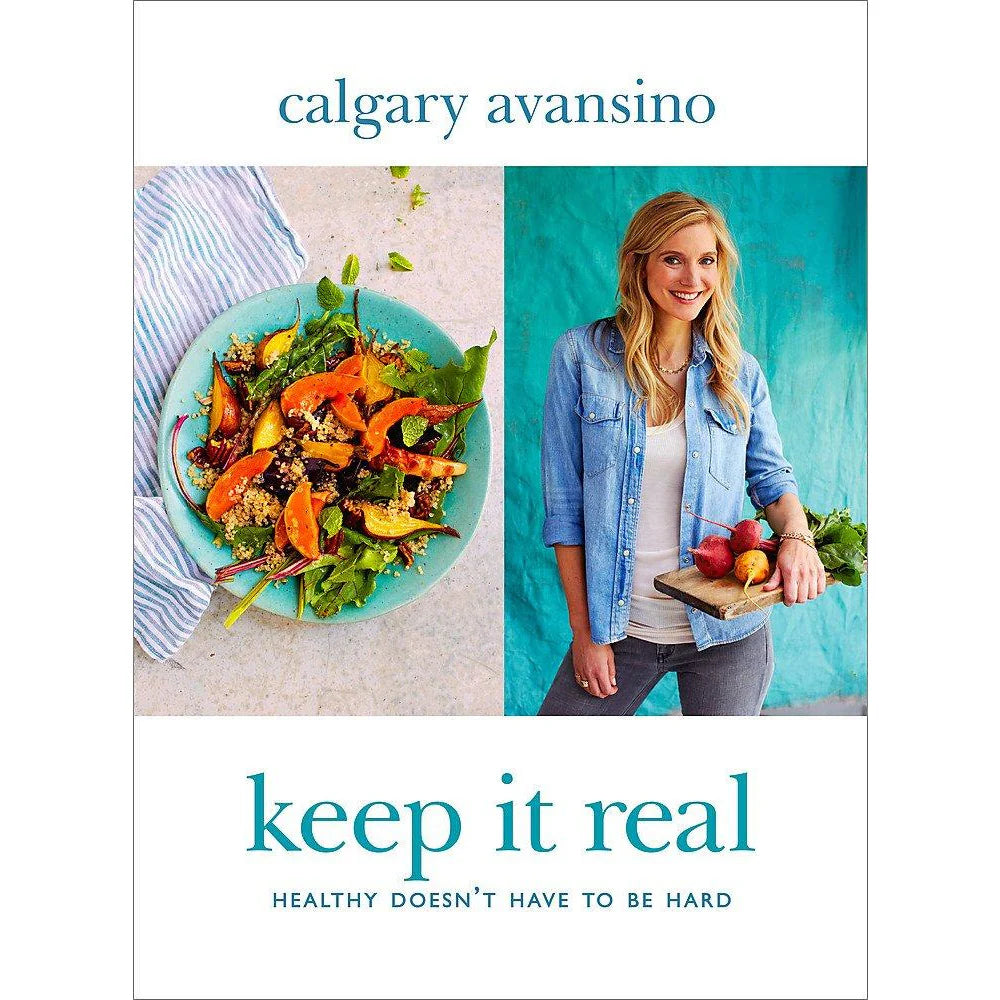 Keep It Real by Calgary Avansino - hardback wellness and healthy eating book front cover