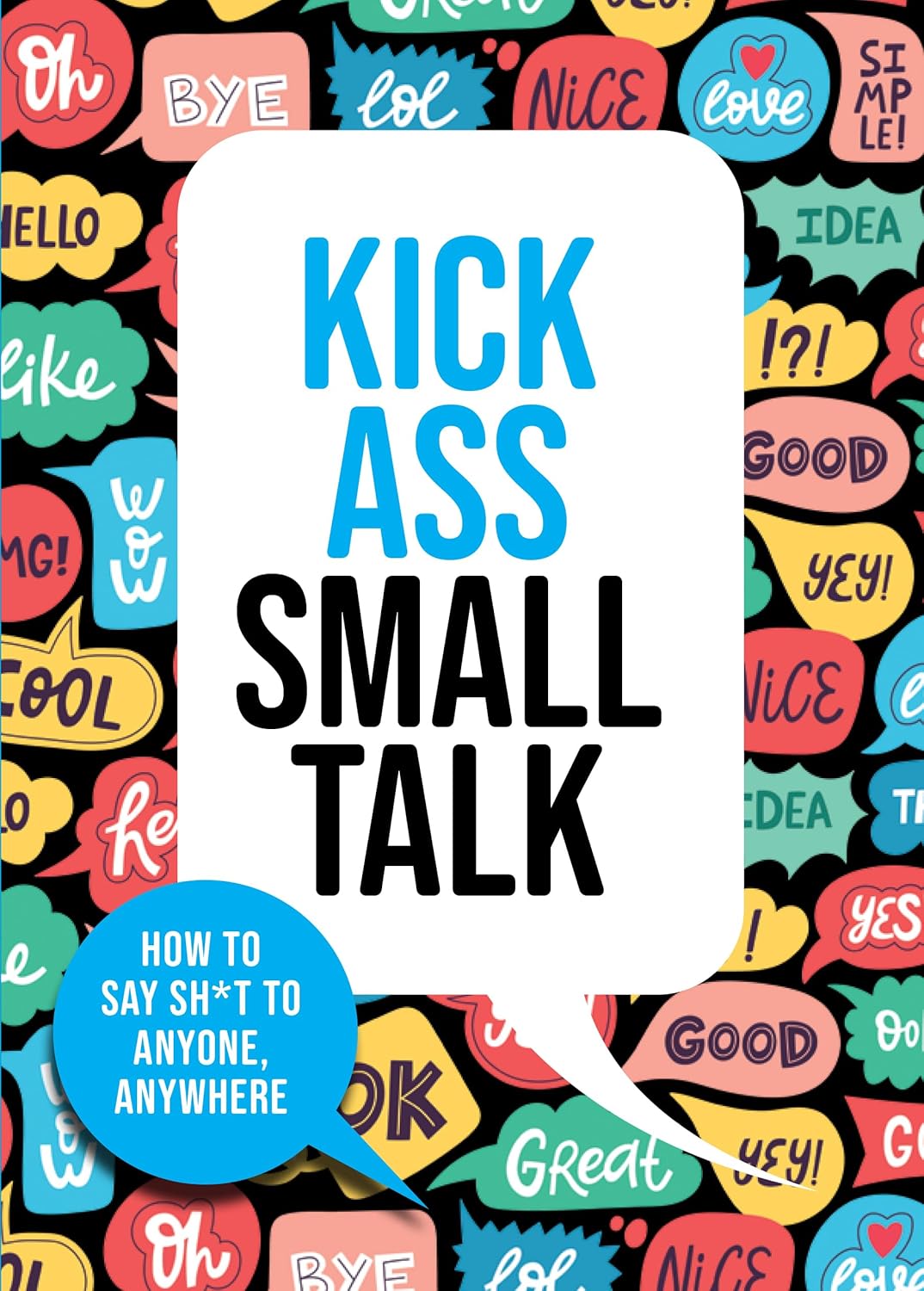 Kick Ass Small Talk: How to Say Sh*t to Anyone, Anywhere by Chartwell Books - Paperback front cover