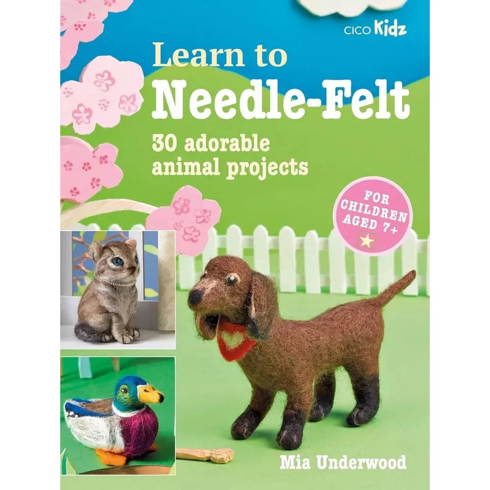 Learn to Needle-Felt by Mia Underwood - Learn to Craft series paperback, 30 animal projects for kids aged 7+