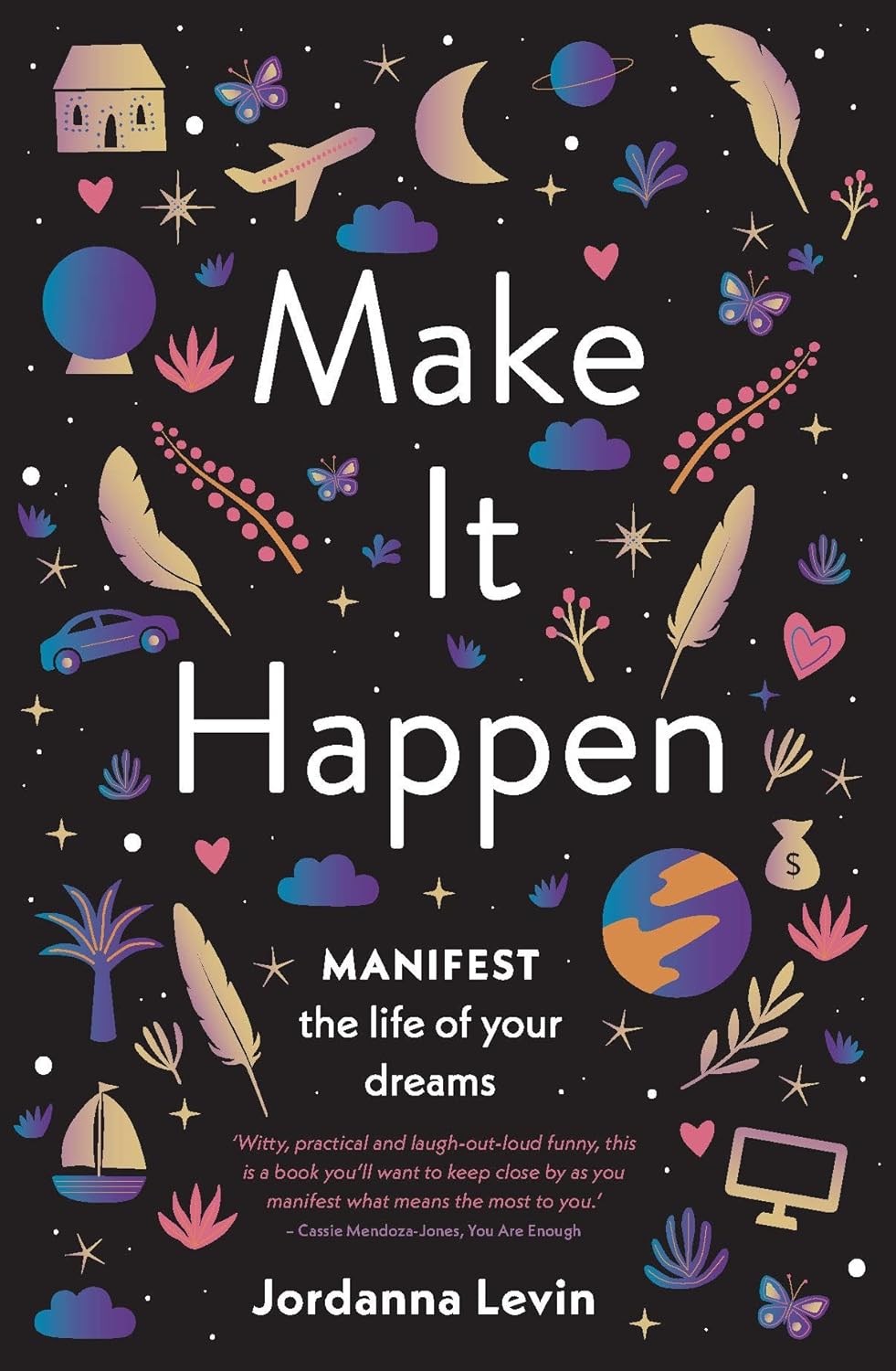 Make It Happen: Manifest the Life of Your Dreams by Jordanna Levin - Paperback self-help manifestation book, brand new UK edition