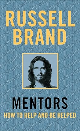 Mentors: How to Help and Be Helped by Russell Brand - Hardback edition, adult non-fiction self-help book